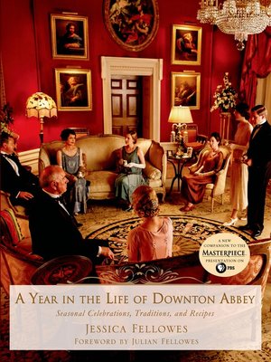 cover image of A Year in the Life of Downton Abbey: Seasonal Celebrations, Traditions, and Recipes